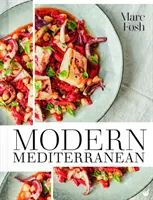 Moderné Stredomorie: Slnkom zaliate recepty z Malorky a ďalších krajín - Modern Mediterranean: Sun-Drenched Recipes from Mallorca and Beyond