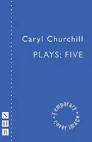 Hry Caryl Churchillovej: Päť - Caryl Churchill Plays: Five
