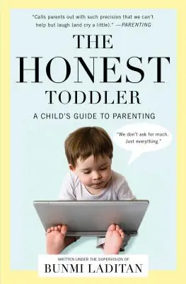 Poctivé batoľa: Úprimné batoľa: Sprievodca dieťaťa rodičovstvom - The Honest Toddler: A Child's Guide to Parenting