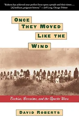 Kedysi sa pohybovali ako vietor: Cochise, Geronimo a vojny Apačov - Once They Moved Like the Wind: Cochise, Geronimo, and the Apache Wars