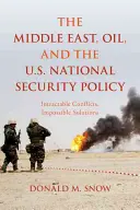 Blízky východ, ropa a národná bezpečnostná politika USA: Nevyriešiteľné konflikty, nemožné riešenia - The Middle East, Oil, and the U.S. National Security Policy: Intractable Conflicts, Impossible Solutions