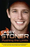 Posúvanie hraníc: Dvojnásobný majster sveta v motogp: vlastný výbušný príbeh - Pushing the Limits: The Two-Time World Motogp Champion's Own Explosive Story