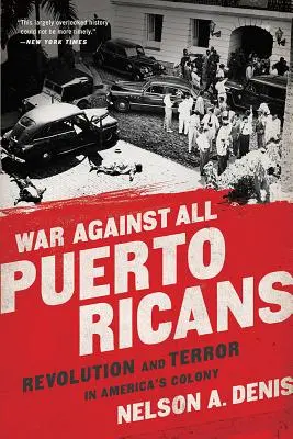Vojna proti všetkým Portoričanom: Revolúcia a teror v americkej kolónii - War Against All Puerto Ricans: Revolution and Terror in America's Colony