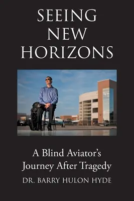Vidieť nové horizonty: Cesta slepého letca po tragédii - Seeing New Horizons: A Blind Aviator's Journey After Tragedy