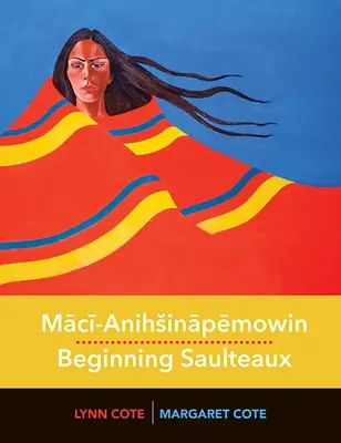 Mācī-Anihsināpēmowin / Začiatky Saulteaux - Mācī-Anihsināpēmowin / Beginning Saulteaux
