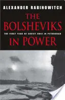 Boľševici pri moci: Prvý rok sovietskej vlády v Petrohrade - The Bolsheviks in Power: The First Year of Soviet Rule in Petrograd