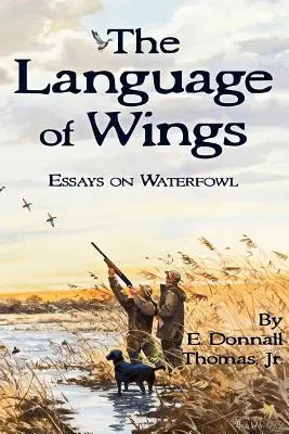 Jazyk krídel: Eseje o vodnom vtáctve - The Language of Wings: Essays on Waterfowl