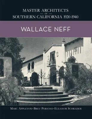 Wallace Neff: Majstri architektúry južnej Kalifornie 1920-1940 - Wallace Neff: Master Architects of Southern California 1920-1940
