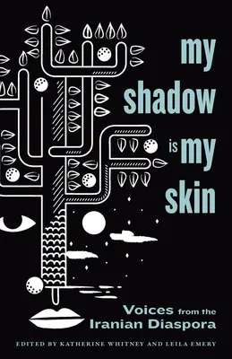 Môj tieň je moja koža: Hlasy iránskej diaspóry - My Shadow Is My Skin: Voices from the Iranian Diaspora