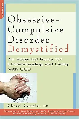 Demystifikovaná obsedantno-kompulzívna porucha: Základný sprievodca pre pochopenie a život s OCD - Obsessive-Compulsive Disorder Demystified: An Essential Guide for Understanding and Living with OCD