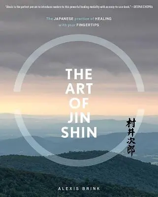Umenie Jin Shin: Japonská prax liečenia končekmi prstov - The Art of Jin Shin: The Japanese Practice of Healing with Your Fingertips