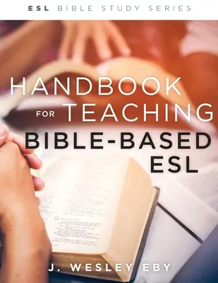 Príručka pre vyučovanie biblických predmetov, revidovaná verzia - Handbook for Teaching Bible-Based Esl, Revised