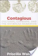 Nákazlivé: kultúry, prenášači a rozprávanie o vypuknutí choroby - Contagious: Cultures, Carriers, and the Outbreak Narrative