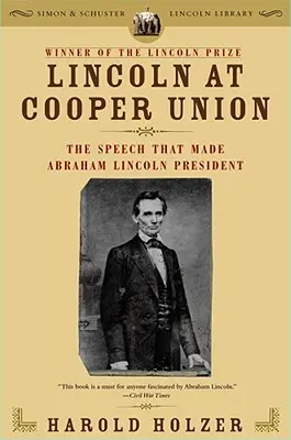 Lincoln v Cooper Union: Prejav, ktorý z Abrahama Lincolna urobil prezidenta - Lincoln at Cooper Union: The Speech That Made Abraham Lincoln President