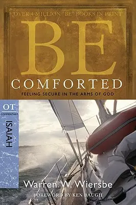 Buď potešený: Cíť sa bezpečne v Božom náručí: Komentár k OT Izaiáš - Be Comforted: Feeling Secure in the Arms of God: OT Commentary Isaiah