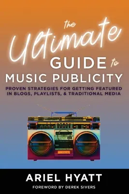 Konečný sprievodca propagáciou hudby - The Ultimate Guide to Music Publicity