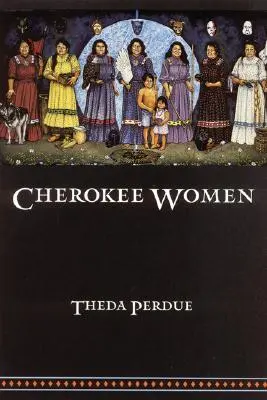 Čerokíjske ženy: Vydavateľstvo Cherokee: Rodové a kultúrne zmeny v rokoch 1700-1835 - Cherokee Women: Gender and Culture Change, 1700-1835