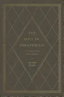 Duša v parafráze: Klenotnica klasických zbožných básní - The Soul in Paraphrase: A Treasury of Classic Devotional Poems