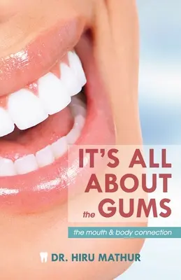 Všetko je to o ďasnách: Spojenie medzi ústami a telom - It's All About the Gums: The Mouth & Body Connection