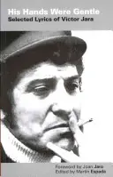 Jeho ruky boli nežné - Vybrané texty Victora Jara - His Hands Were Gentle - Selected Lyrics of Victor Jara