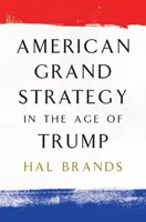 Americká veľká stratégia v Trumpovom veku - American Grand Strategy in the Age of Trump