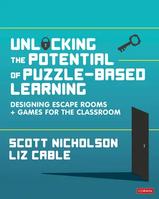 Uvoľnenie potenciálu učenia založeného na hádankách: Úniková miestnosť a hry pre triedu - Unlocking the Potential of Puzzle-Based Learning: Designing Escape Rooms and Games for the Classroom