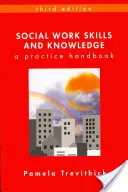Zručnosti a vedomosti v sociálnej práci: Príručka pre prax - Social Work Skills and Knowledge: A Practice Handbook