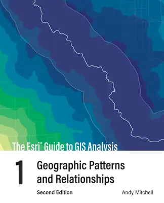 Príručka ESRI k analýze GIS, zväzok 1: Geografické vzory a vzťahy - The ESRI Guide to GIS Analysis, Volume 1: Geographic Patterns and Relationships