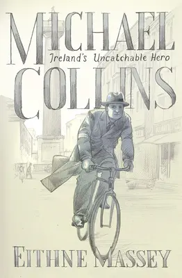 Michael Collins: Hrdina a rebel - Michael Collins: Hero and Rebel