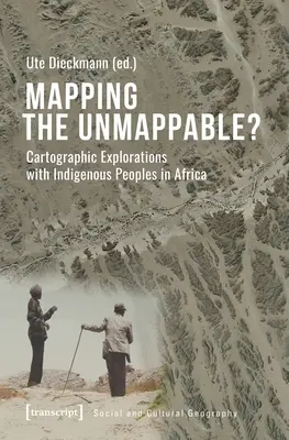 Mapovanie nešťastia: Kartografické skúmanie s pôvodnými obyvateľmi Afriky - Mapping the Unmappable?: Cartographic Explorations with Indigenous Peoples in Africa