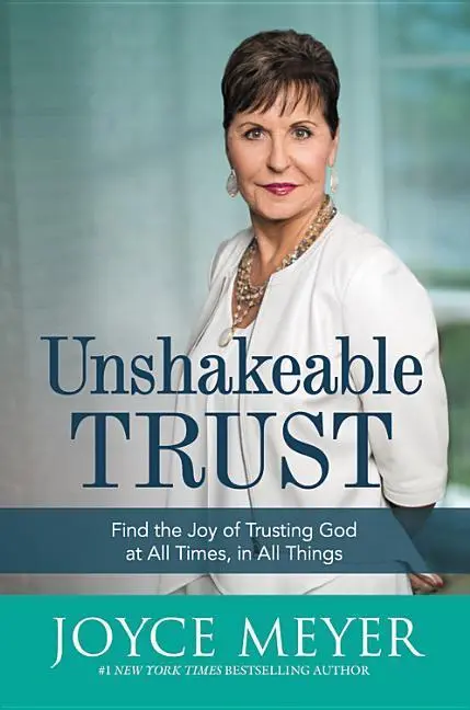 Neochvejná dôvera: Neochvejná dôvera: Nájdite radosť z dôvery v Boha vo všetkých časoch a vo všetkých veciach - Unshakeable Trust: Find the Joy of Trusting God at All Times, in All Things