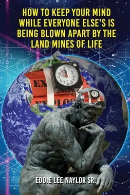 Ako si udržať myseľ, keď všetkých ostatných rozmetávajú míny života v slove - How to Keep Your Mind When Everyone Elses Is Being Blown Apart by the Land Mines of Life in Word