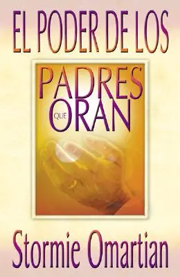 Poder de Los Padres Que Oran, El: Power of a Praying Parent (Sila modliaceho sa rodiča) - Poder de Los Padres Que Oran, El: Power of a Praying Parent