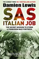 SAS Italian Job - Tajná misia s cieľom zaútočiť na zakázanú nacistickú pevnosť - SAS Italian Job - The Secret Mission to Storm a Forbidden Nazi Fortress