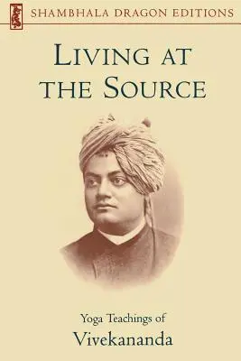 Život pri prameni: Jogínske učenie Vivekanandu - Living at the Source: Yoga Teachings of Vivekananda