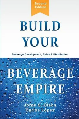 Vybudujte si svoje nápojové impérium: Vývoj, predaj a distribúcia nápojov - Build Your Beverage Empire: Beverage Development, Sales and Distribution