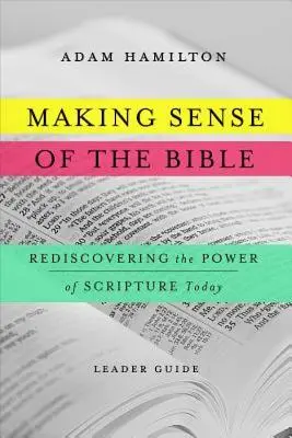 Zmysel Biblie [Príručka pre vedúcich]: Znovuobjavenie sily Písma v súčasnosti - Making Sense of the Bible [Leader Guide]: Rediscovering the Power of Scripture Today