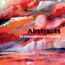 Abstrakty: Projekty, techniky a nápady: 50 inšpiratívnych projektov - Abstracts: 50 Inspirational Projects