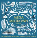Mega krach: Podivné a úžasné zvieratá doby ľadovej - Mega Meltdown: The Weird and Wonderful Animals of the Ice Age