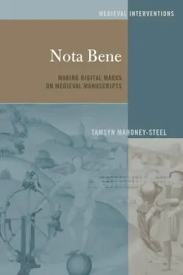 Nota Bene; Vytváranie digitálnych značiek na stredovekých rukopisoch - Nota Bene; Making Digital Marks on Medieval Manuscripts