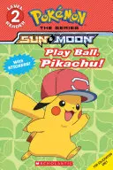 Hraj loptu, Pikachu! (Pokmon Alola Reader) - Play Ball, Pikachu! (Pokmon Alola Reader)