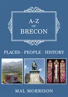 A-Z Breconu - miesta-ľudia-história - A-Z of Brecon - Places-People-History