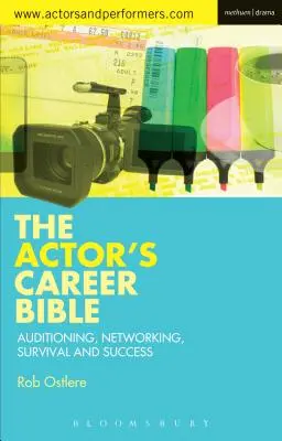 Biblia hereckej kariéry: Kariérna kniha: Konkurzy, nadväzovanie kontaktov, prežitie a úspech - The Actor's Career Bible: Auditioning, Networking, Survival and Success