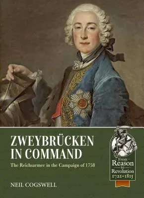 Zweybrcken in Command: Zweweybrend: Ríšske vojsko v kampani v roku 1758 - Zweybrcken in Command: The Reichsarmee in the Campaign of 1758