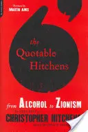 The Quotable Hitchens: Od alkoholu k sionizmu -- to najlepšie z Christophera Hitchensa - The Quotable Hitchens: From Alcohol to Zionism -- The Very Best of Christopher Hitchens