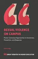 Sexuálne násilie na akademickej pôde: Vedomé prístupy k zvyšovaniu povedomia, prevencii a reakcii - Sexual Violence on Campus: Power-Conscious Approaches to Awareness, Prevention, and Response