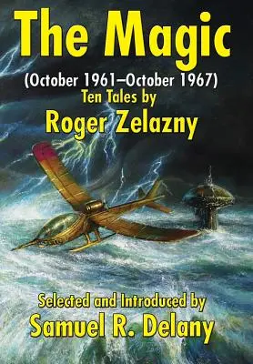 The Magic: (október 1961 - október 1967) Desať poviedok Rogera Zelazného - The Magic: (October 1961-October 1967) Ten Tales by Roger Zelazny