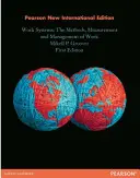 Pracovné systémy: Metódy, meranie a riadenie práce - Pearson New International Edition - Work Systems: Pearson New International Edition - The Methods, Measurement & Management of Work