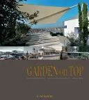 Záhrada na vrchole: Jedinečné nápady pre strešné záhrady/Dizajn záhrad na najvyššej úrovni - Garden on Top: Unique Ideas for Roof Gardens/Designing Gardens on the Highest Level