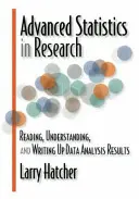 Pokročilá štatistika vo výskume: Čítanie, porozumenie a zapisovanie výsledkov analýzy údajov - Advanced Statistics in Research: Reading, Understanding, and Writing Up Data Analysis Results